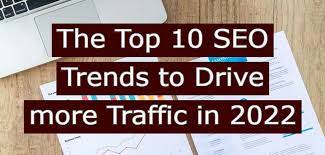 The Top 10 SEO Trends To Drive More Traffic This Year